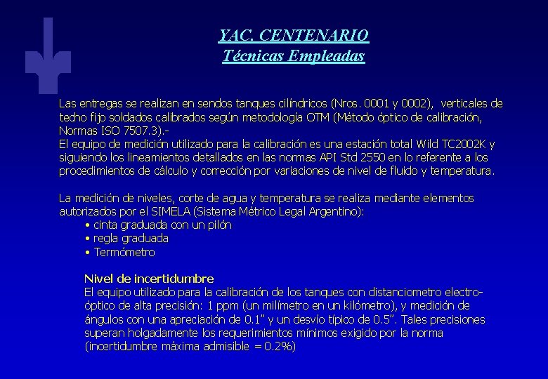 YAC. CENTENARIO Técnicas Empleadas Las entregas se realizan en sendos tanques cilíndricos (Nros. 0001