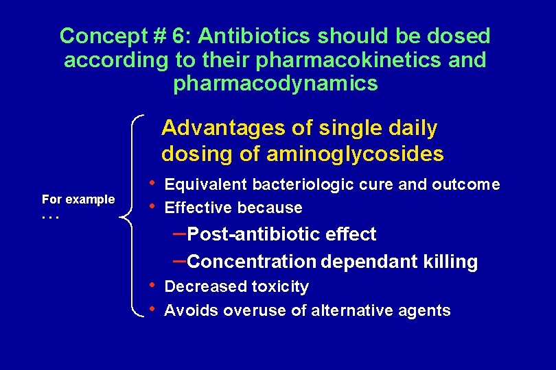 Concept # 6: Antibiotics should be dosed according to their pharmacokinetics and pharmacodynamics Advantages