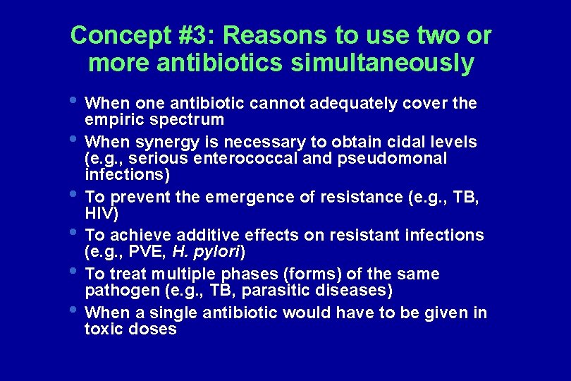Concept #3: Reasons to use two or more antibiotics simultaneously • When one antibiotic