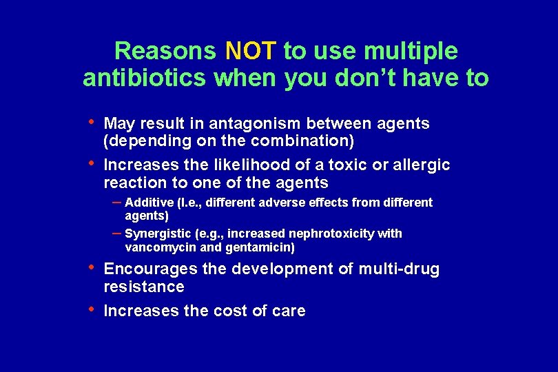 Reasons NOT to use multiple antibiotics when you don’t have to • • May