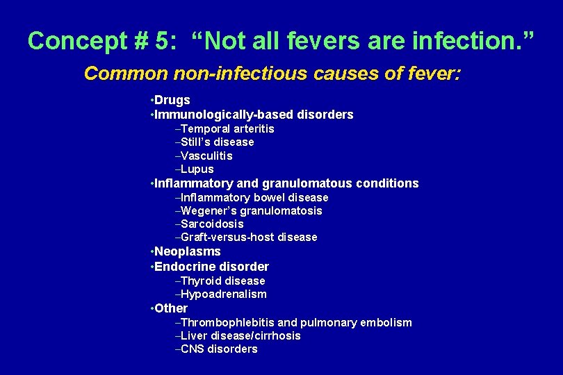 Concept # 5: “Not all fevers are infection. ” Common non-infectious causes of fever: