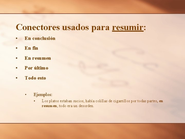 Conectores usados para resumir: • En conclusión • En fin • En resumen •