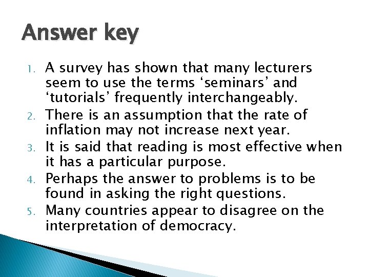 Answer key 1. 2. 3. 4. 5. A survey has shown that many lecturers