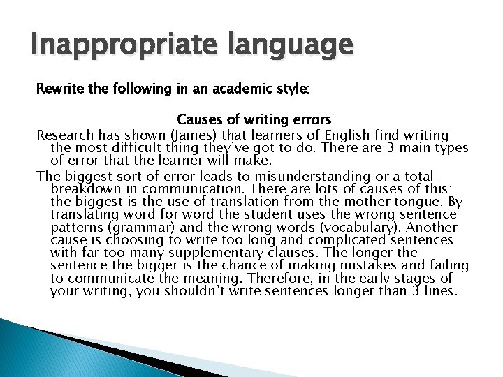Inappropriate language Rewrite the following in an academic style: Causes of writing errors Research