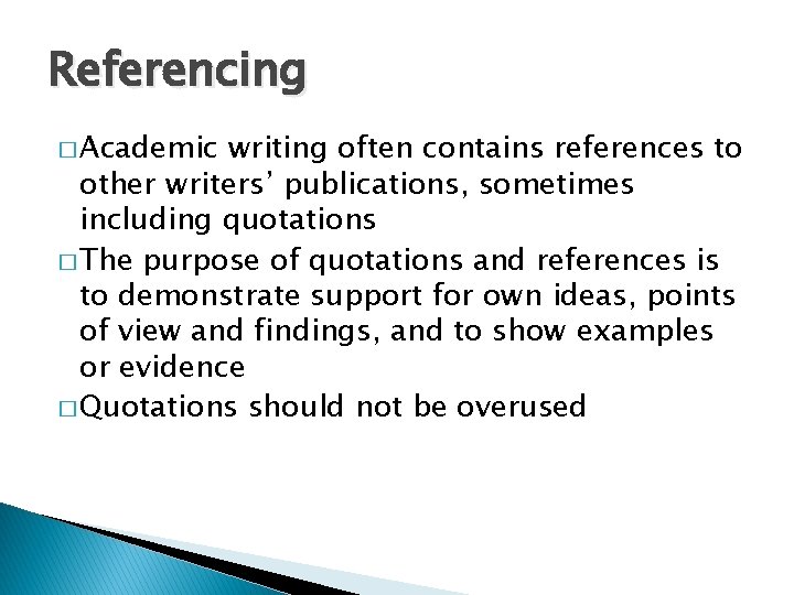 Referencing � Academic writing often contains references to other writers’ publications, sometimes including quotations