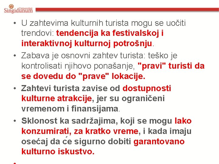 • U zahtevima kulturnih turista mogu se uočiti trendovi: tendencija ka festivalskoj i • U zahtevima kulturnih turista mogu se uočiti trendovi: tendencija ka festivalskoj i