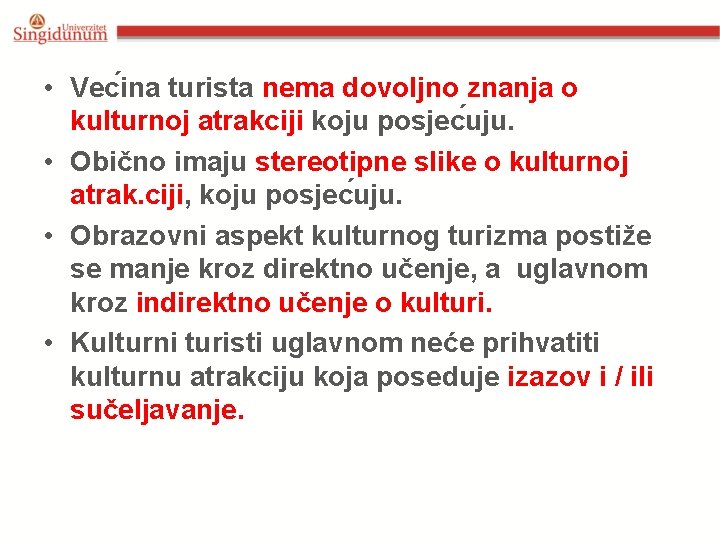 • Vec ina turista nema dovoljno znanja o kulturnoj atrakciji koju posjec uju. • Vec ina turista nema dovoljno znanja o kulturnoj atrakciji koju posjec uju.
