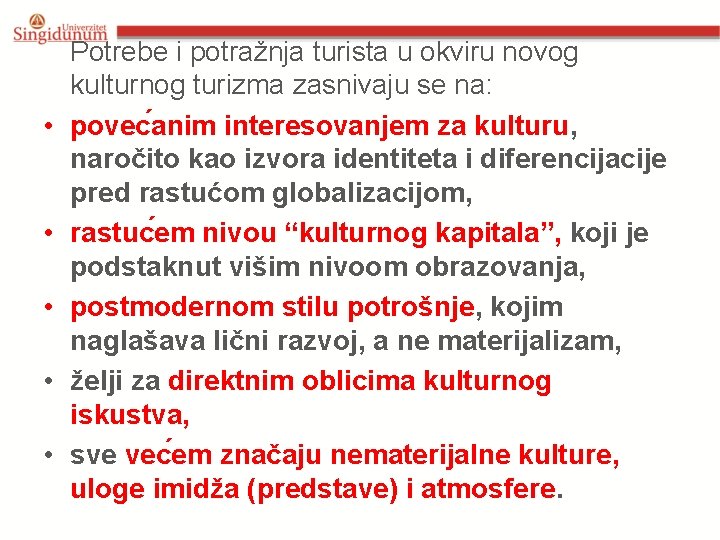 • • • Potrebe i potražnja turista u okviru novog kulturnog turizma zasnivaju • • • Potrebe i potražnja turista u okviru novog kulturnog turizma zasnivaju
