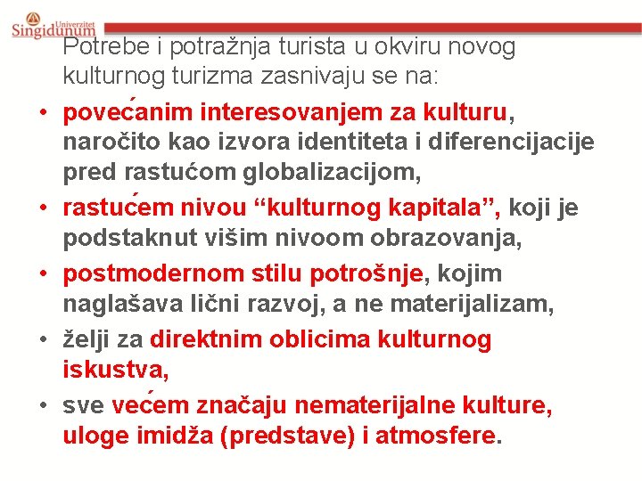  • • • Potrebe i potražnja turista u okviru novog kulturnog turizma zasnivaju