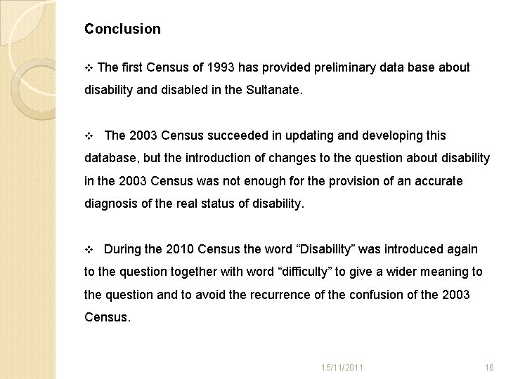 Conclusion v The first Census of 1993 has provided preliminary data base about disability