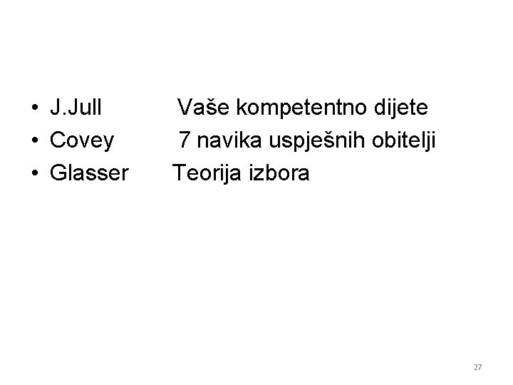  • J. Jull • Covey • Glasser Vaše kompetentno dijete 7 navika uspješnih