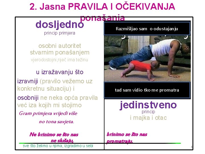 2. Jasna PRAVILA I OČEKIVANJA ponašanja dosljedno princip primjera Razmišljao sam o odustajanju osobni