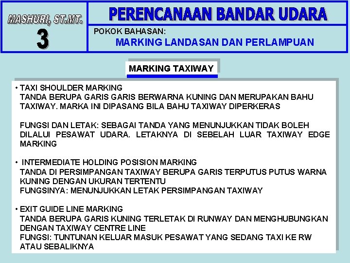 POKOK BAHASAN: MARKING LANDASAN DAN PERLAMPUAN MARKING TAXIWAY • TAXI SHOULDER MARKING TANDA BERUPA