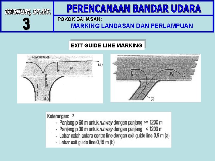 POKOK BAHASAN: MARKING LANDASAN DAN PERLAMPUAN EXIT GUIDE LINE MARKING POKOK BAHASAN: MARKING LANDASAN DAN PERLAMPUAN EXIT GUIDE LINE MARKING