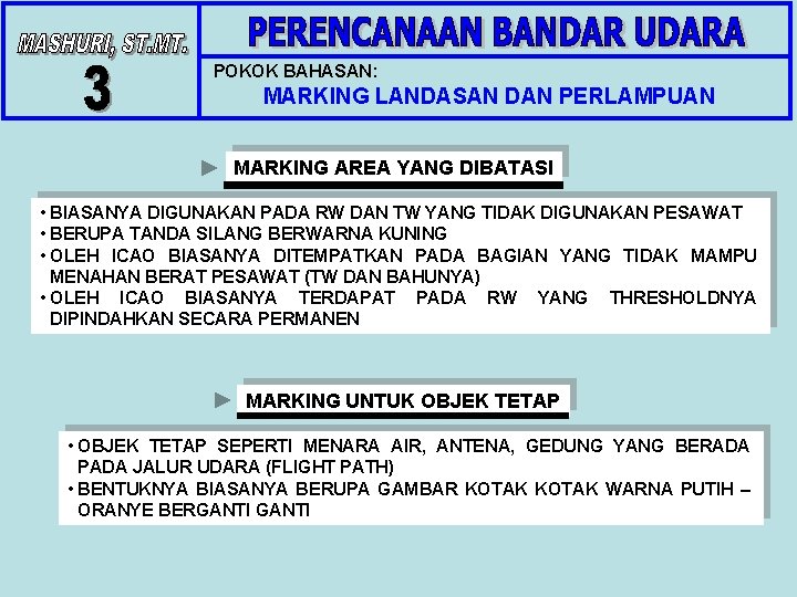 POKOK BAHASAN: MARKING LANDASAN DAN PERLAMPUAN MARKING AREA YANG DIBATASI • BIASANYA DIGUNAKAN PADA