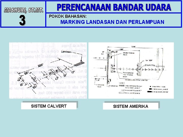 POKOK BAHASAN: MARKING LANDASAN DAN PERLAMPUAN SISTEM CALVERT SISTEM AMERIKA POKOK BAHASAN: MARKING LANDASAN DAN PERLAMPUAN SISTEM CALVERT SISTEM AMERIKA