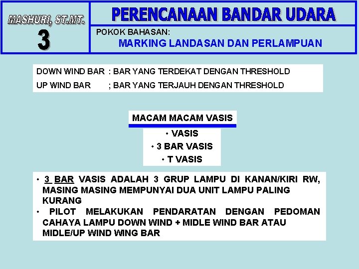 POKOK BAHASAN: MARKING LANDASAN DAN PERLAMPUAN DOWN WIND BAR : BAR YANG TERDEKAT DENGAN