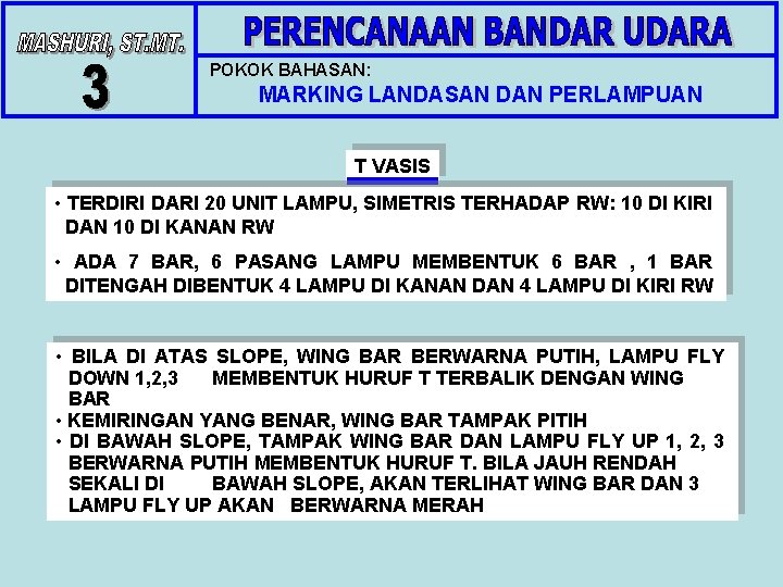 POKOK BAHASAN: MARKING LANDASAN DAN PERLAMPUAN T VASIS • TERDIRI DARI 20 UNIT LAMPU,