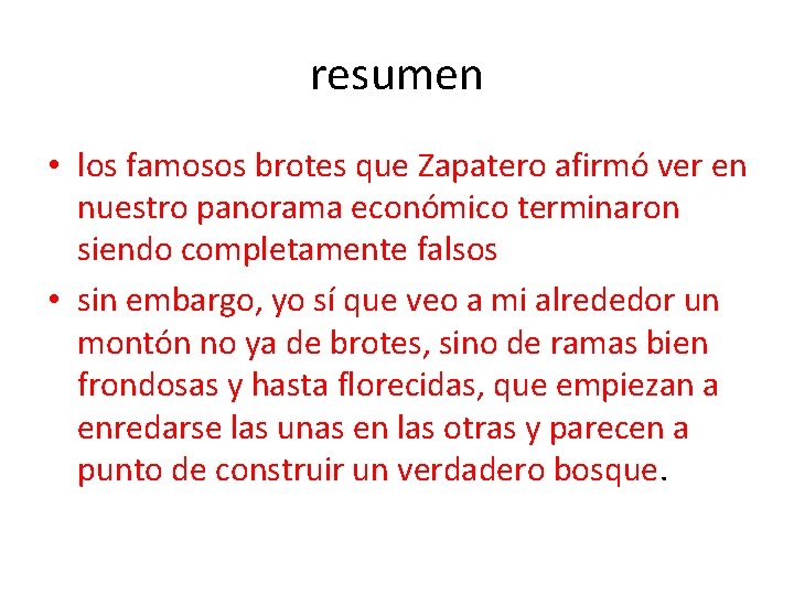 resumen • los famosos brotes que Zapatero afirmó ver en nuestro panorama económico terminaron