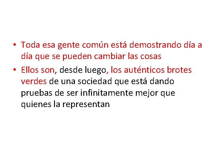  • Toda esa gente común está demostrando día a día que se pueden