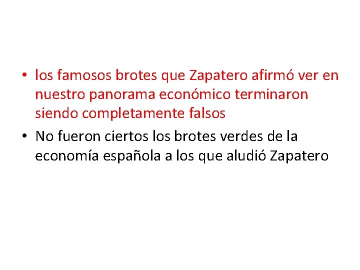 • los famosos brotes que Zapatero afirmó ver en nuestro panorama económico terminaron