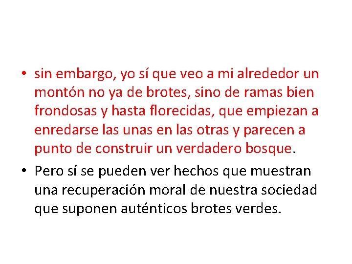  • sin embargo, yo sí que veo a mi alrededor un montón no