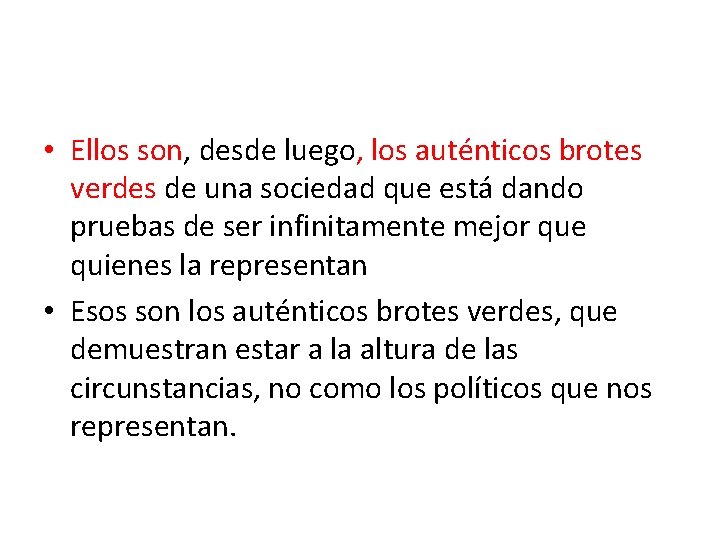  • Ellos son, desde luego, los auténticos brotes verdes de una sociedad que