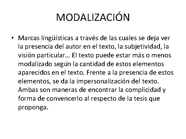 MODALIZACIÓN • Marcas lingüísticas a través de las cuales se deja ver la presencia