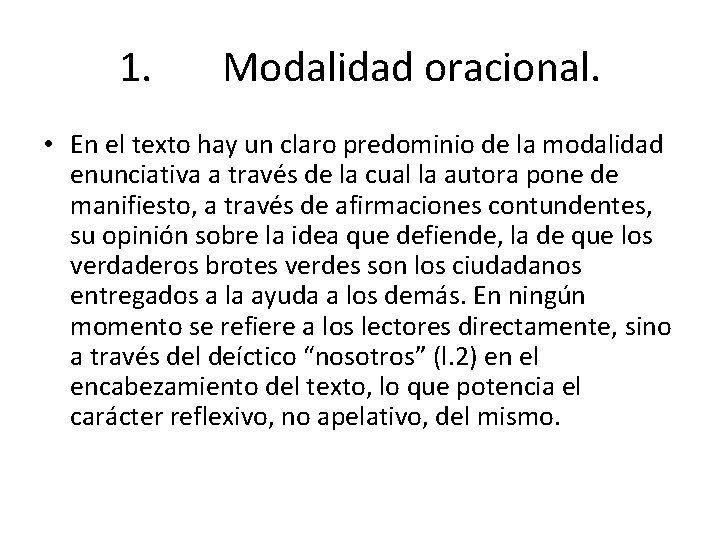 1. Modalidad oracional. • En el texto hay un claro predominio de la modalidad