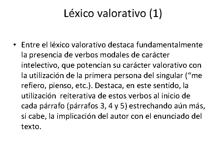  Léxico valorativo (1) • Entre el léxico valorativo destaca fundamentalmente la presencia de