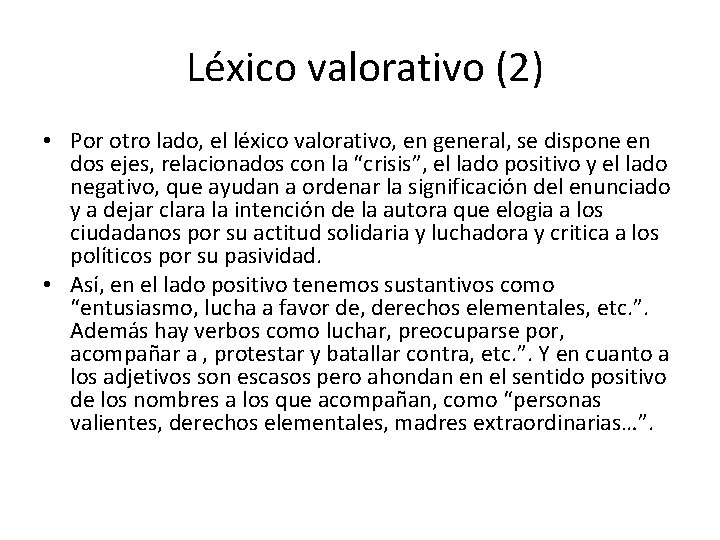  Léxico valorativo (2) • Por otro lado, el léxico valorativo, en general, se