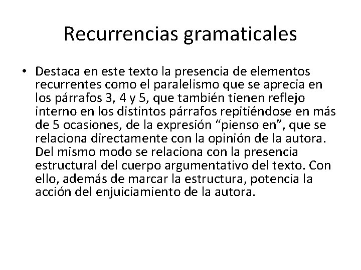 Recurrencias gramaticales • Destaca en este texto la presencia de elementos recurrentes como el