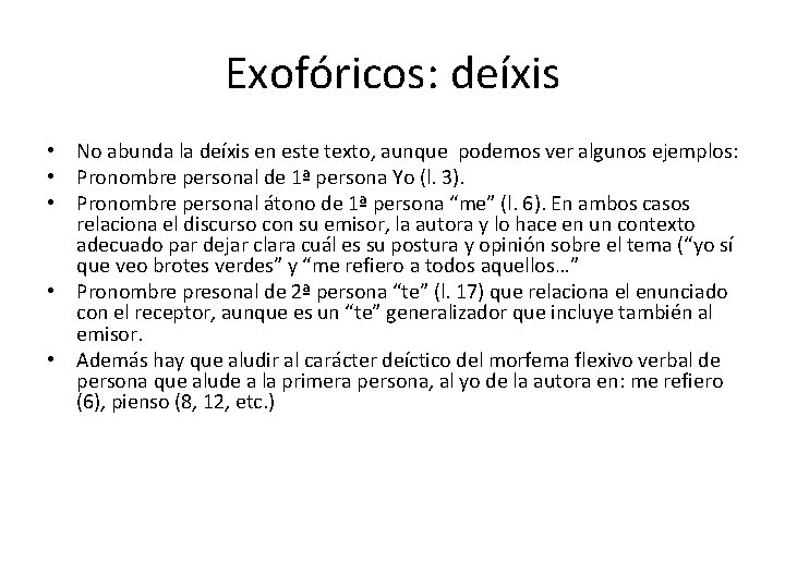 Exofóricos: deíxis • No abunda la deíxis en este texto, aunque podemos ver algunos