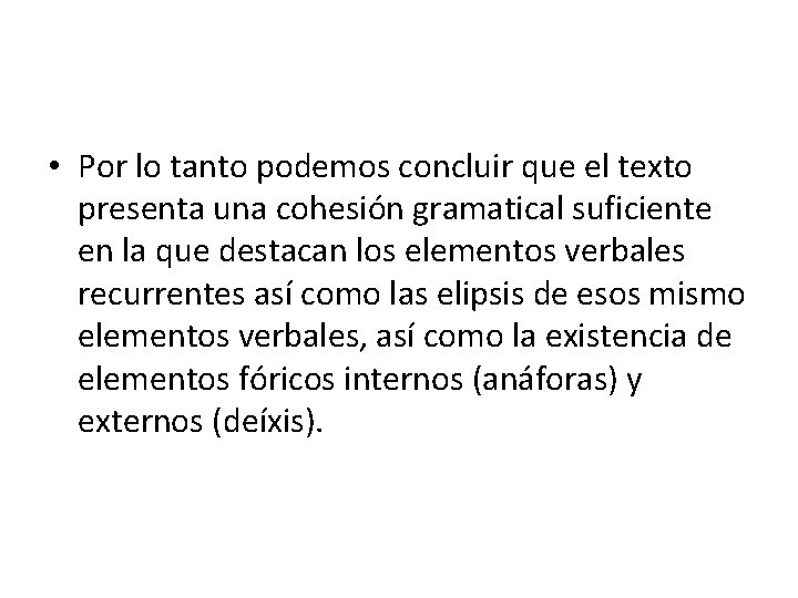  • Por lo tanto podemos concluir que el texto presenta una cohesión gramatical