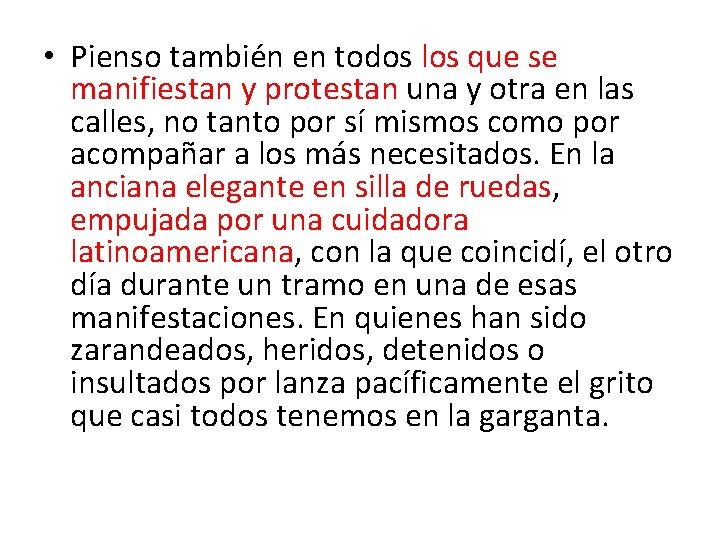  • Pienso también en todos los que se manifiestan y protestan una y