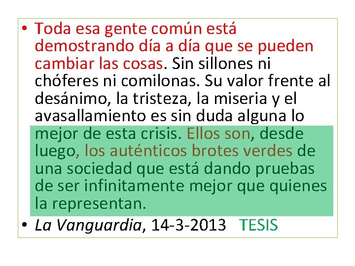  • Toda esa gente común está demostrando día a día que se pueden