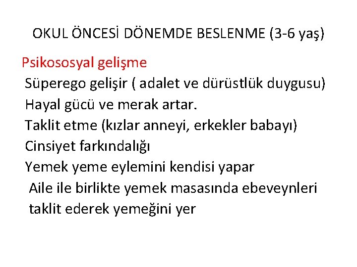 OKUL ÖNCESİ DÖNEMDE BESLENME (3 -6 yaş) Psikososyal gelişme Süperego gelişir ( adalet ve