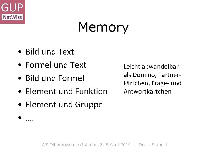 Memory • • • Bild und Text Formel und Text Bild und Formel Element Memory • • • Bild und Text Formel und Text Bild und Formel Element