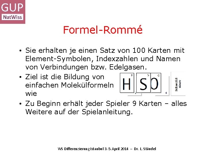 Formel-Rommé • Sie erhalten je einen Satz von 100 Karten mit Element-Symbolen, Indexzahlen und Formel-Rommé • Sie erhalten je einen Satz von 100 Karten mit Element-Symbolen, Indexzahlen und