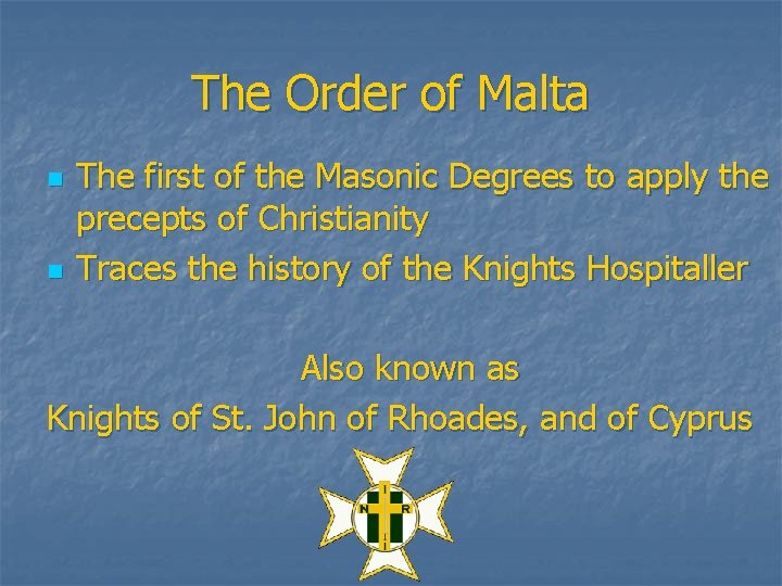The Order of Malta n n The first of the Masonic Degrees to apply