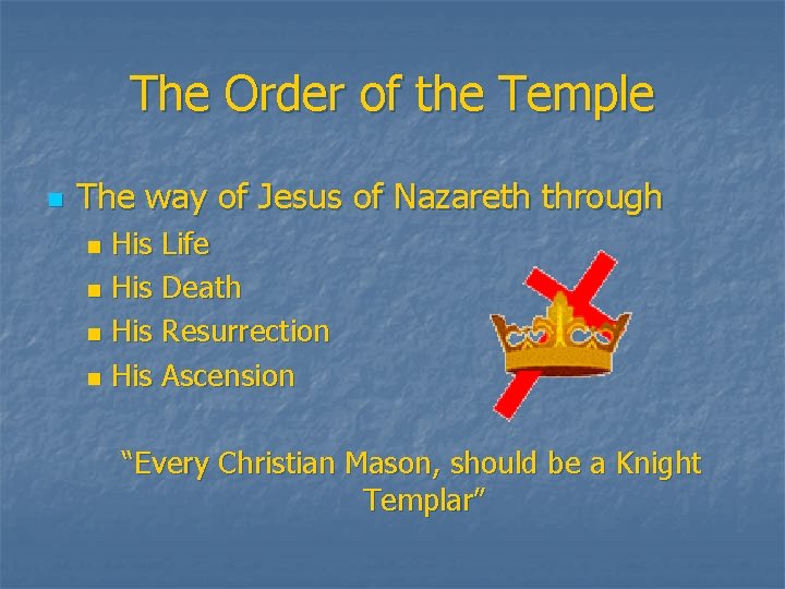 The Order of the Temple n The way of Jesus of Nazareth through His