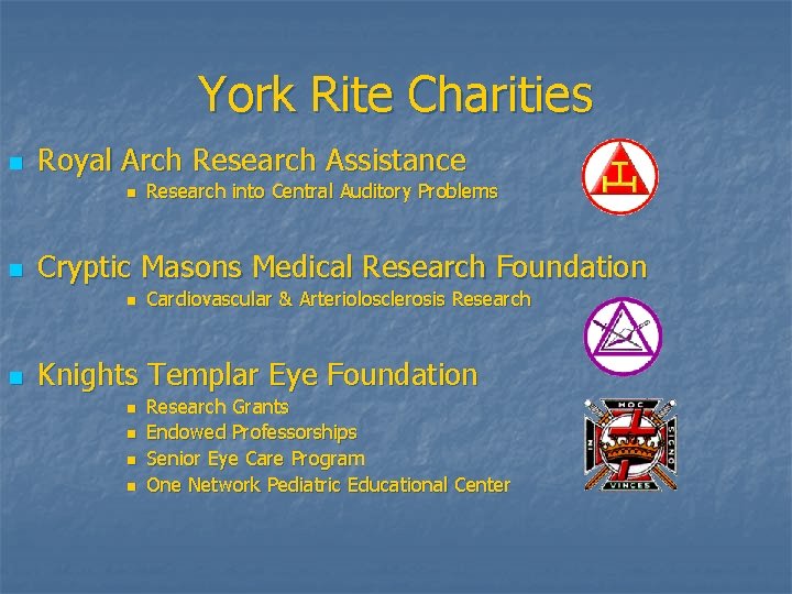 York Rite Charities n Royal Arch Research Assistance n n Cryptic Masons Medical Research