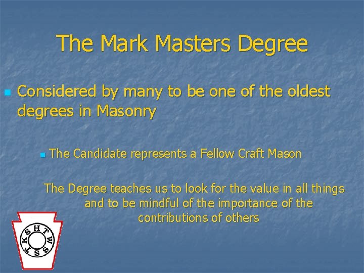 The Mark Masters Degree n Considered by many to be one of the oldest