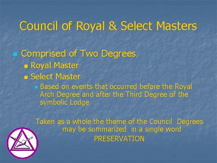 Council of Royal & Select Masters n Comprised of Two Degrees Royal Master n