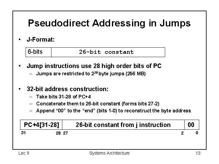 Pseudodirect Addressing in Jumps • J-Format: 6 -bits 26 -bit constant • Jump instructions