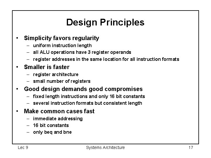 Design Principles • Simplicity favors regularity – uniform instruction length – all ALU operations