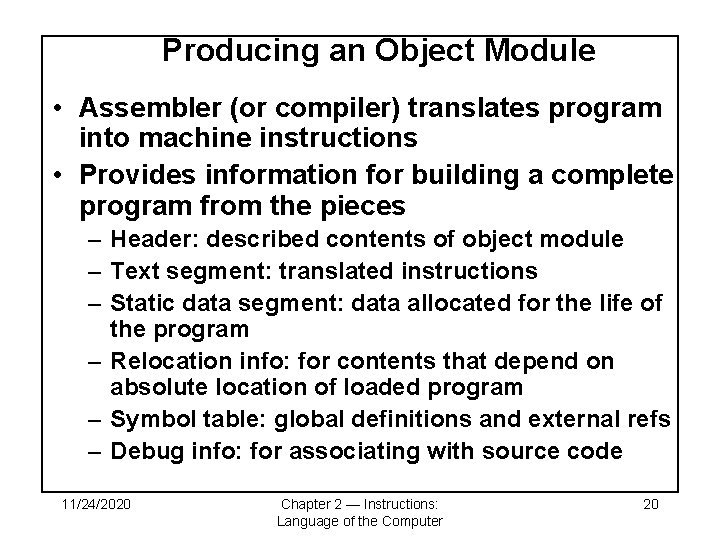 Producing an Object Module • Assembler (or compiler) translates program into machine instructions •