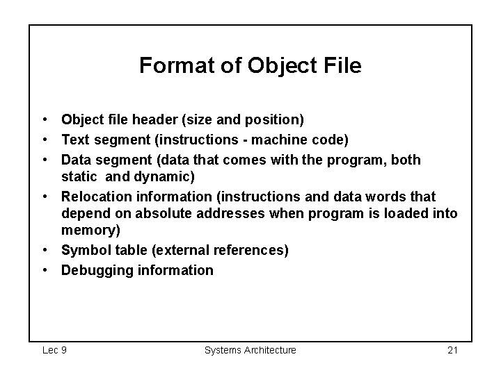 Format of Object File • Object file header (size and position) • Text segment