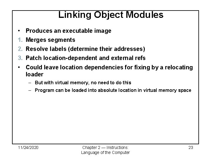 Linking Object Modules • Produces an executable image 1. Merges segments 2. Resolve labels