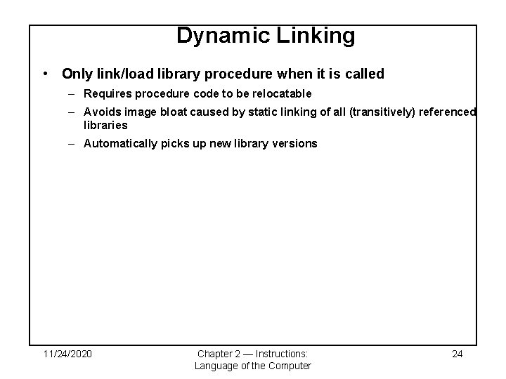 Dynamic Linking • Only link/load library procedure when it is called – Requires procedure